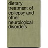Dietary Treatment of Epilepsy and Other Neurological Disorders door Elizabeth Neal