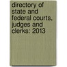 Directory of State and Federal Courts, Judges and Clerks: 2013 by Bureau of National Affairs (Bna)