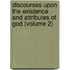 Discourses Upon The Existence And Attributes Of God (Volume 2)