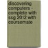 Discovering Computers - Complete with Ssg 2012 with Coursemate