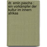 Dr. Emin Pascha : ein Vorkämpfer der Kultur im Innern Afrikas door Reichard