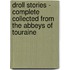 Droll Stories - Complete Collected from the Abbeys of Touraine
