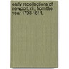 Early Recollections of Newport, R.I., from the year 1793-1811. by George G. Channing