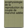 Ecophysiologie de la reproduction du couple de Manchot Adélie door Jean-Marie Canonville