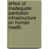 Effect Of Inadequate Sanitation Infrastructure On Human Health by Bedassa Reba