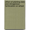 Effect Of Planting Date And Nitrogenous Fertilization On Wheat door Mahmoud Abd El-Aziz Gomaa