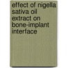 Effect of Nigella Sativa Oil Extract on Bone-Implant Interface door Sarmad Salah