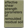 Effective Shear Strength Parameters Of Remoulded Residual Soil door Asmaa Gheyath Salih