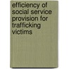 Efficiency of Social Service Provision for Trafficking Victims door Liesma Ose
