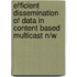 Efficient Dissemination Of Data In Content Based Multicast N/W