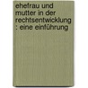 Ehefrau und Mutter in der Rechtsentwicklung : eine Einführung door Weber