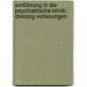 Einführung in die psychiatrische Klinik: Dreissig Vorlesungen by Emil Kraepelin