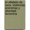 El alfabeto de Sara. Violencias anónimas y alteridad femenina door Boris Geovanny Delgado Hernández