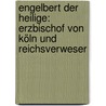 Engelbert Der Heilige: Erzbischof Von Köln Und Reichsverweser door Julius Ficker