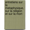 Entretiens Sur La Metaphysique, Sur La Religion Et Sur La Mort door Nicolas Malebranche