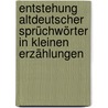 Entstehung Altdeutscher Sprüchwörter In Kleinen Erzählungen by Johann G. Schulz
