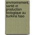 Environnement, Santé et production biologique au Burkina Faso