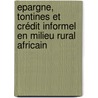 Epargne, tontines et crédit informel en milieu rural africain door Raymond Tchakounté