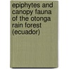 Epiphytes and Canopy Fauna of the Otonga Rain Forest (Ecuador) door Dr J. Nieder