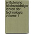 Erläuterung Höchstwichtiger Lehren Der Technologie, Volume 1