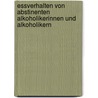 Essverhalten von abstinenten Alkoholikerinnen und Alkoholikern by Sarah Lisa Maria Achenrainer