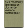Está Monterrey listo para un cluster de vivienda sustentable? by Jessica Vargas
