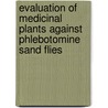 Evaluation of Medicinal Plants Against Phlebotomine Sand Flies door Willy Tonui