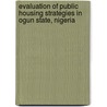 Evaluation of Public Housing Strategies in Ogun State, Nigeria by Eziyi Offia Ibem