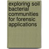 Exploring Soil Bacterial Communities for Forensic Applications door Bo Pietraszkiewicz