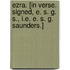 Ezra. [In verse. Signed, E. S. G. S., i.e. E. S. G. Saunders.]