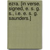 Ezra. [In verse. Signed, E. S. G. S., i.e. E. S. G. Saunders.] door E.S.