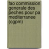 Fao Commission Generale Des Peches Pour Pa Mediterranee (cgpm) door Food and Agriculture Organization of the United Nations