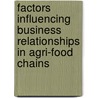 Factors Influencing Business Relationships in Agri-Food Chains door Nikolai Reynolds