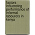 Factors Influencing Performance of Informal Labourers in Kenya