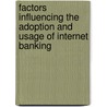Factors Influencing the Adoption and Usage of Internet Banking by Braja Podder