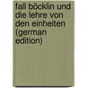 Fall Böcklin Und Die Lehre Von Den Einheiten (German Edition) by Grabowsky Adolf