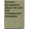 Farmers' Perceptions About Risk And Risk Management Strategies door Zewdu Getachew
