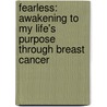 Fearless: Awakening to My Life's Purpose Through Breast Cancer door Maimah S. Karmo