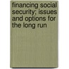 Financing Social Security; Issues and Options for the Long Run by United States Office