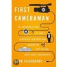 First Cameraman: Documenting the Obama Presidency in Real Time by Arun Chaudhary
