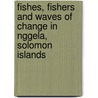 Fishes, Fishers and Waves of Change in Nggela, Solomon Islands door Reuben John Sulu