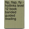 Flip, Flap, Fly - Hotlinks Level 12 Book Banded Guided Reading by Kingscourt/McGraw-Hill