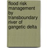 Flood Risk Management By Transboundary River Of Gangetic Delta door Biplab Das