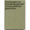 Forschungen zur Brandenburgischen und Preußischen Geschichte. door Verein FüR. Geschichte Der Mark Brandenburg