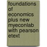 Foundations Of Economics Plus New Myeconlab With Pearson Etext by Robin Bade