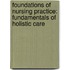 Foundations of Nursing Practice: Fundamentals of Holistic Care