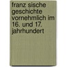 Franz Sische Geschichte Vornehmlich Im 16. Und 17. Jahrhundert door Leopold Von Ranke