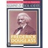 Frederick Douglass: Abolitionist, Author, Editor, And Diplomat