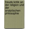 Freuds Kritik an Der Religion Und Der Analytischen Philosophie door Wolfgang Senz