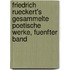 Friedrich Rueckert's Gesammelte Poetische Werke, fuenfter Band